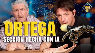 Ortega Inaugura Su Nueva Sección Con Inteligencia Artificial - El Hormiguero