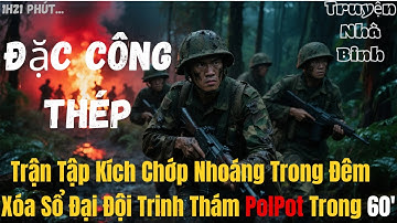 Chiến trường k : Đặc Công Việt Nam Và Bí Mật Trận Đánh Khiến Quân Pol Pot Kinh Hồn Bạt Vía | 1979
