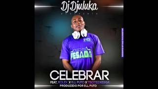 DJ Djuluka Feat. Rolex, Ell Puto & Tsotsi Niggah - Celebrar