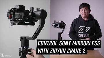 Control Sony Mirrorless with Zhiyun Crane 2 tip by Chung Dha