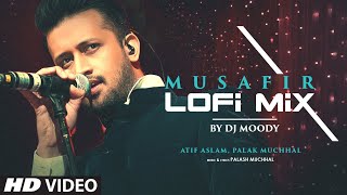 Musafir (Lo-Fi Mix) By DJ Moody | Atif Aslam | Palak Muchhal | Palash Muchhal