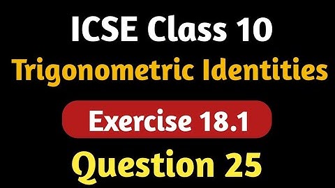Trigonometric Identities | Trigonometric Identities Chapter 18 M L Aggarwal ICSE Class 10 | Ques 25
