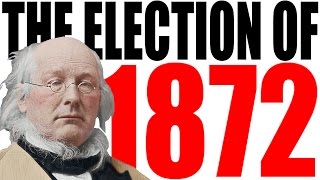 The Election Of 1872 Explained
