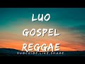 Luo gospel reggae songs