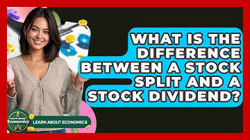 What Is The Difference Between A Stock Split And A Stock Dividend? - Learn About Economics