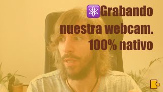 React JS. Grabando nuestra webcam 100% nativo #reactjs