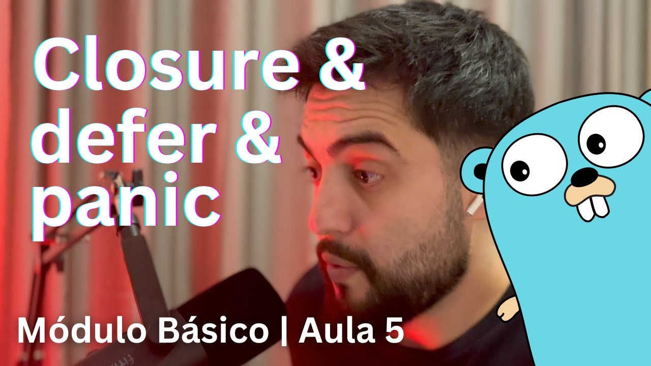 Closures, defer e panic/recover (funções, parte 2) | Módulo básico - Aula 5