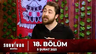 Survivor Ekstra 18 Bölüm 5 Şubat 2021