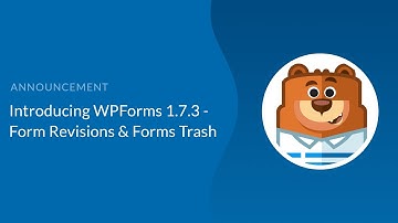 WPForms 1.7.3 Update Announcement - Form Revisions & Forms Trash