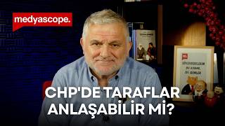 CHP'de taraflar anlaşabilir mi? | Ruşen Çakır yorumluyor