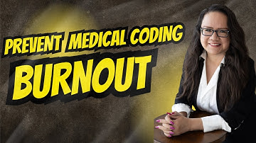 STOP BURNOUT FOR MEDICAL CODERS AND MEDICAL CODING STUDENTS 