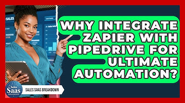 Why Integrate Zapier With Pipedrive For Ultimate Automation? - Sales Saas Breakdown