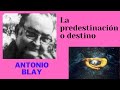 LA PREDESTINACIÓN O DESTINO por Antonio Blay