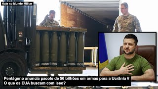 Pentágono anuncia pacote de $6 bilhões em armas para a Ucrânia – O que os EUA buscam com isso?