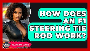 How Does An F1 Steering Tie Rod Work? - Pole Position Experts