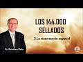 3. La resurrección especial - Serie: Los 144mil sellados - Pr. Esteban Bohr