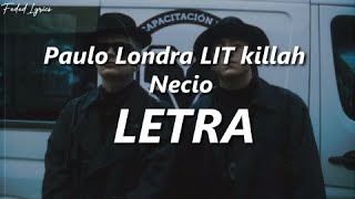 Paulo Londra, LIT killah - Necio❤️| LETRA