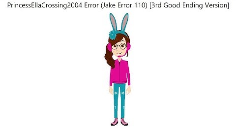 theeinsteinnintendogirl04 Error (Jake Error 110) [3rd Good Ending Version]