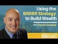 Buy, Rehab, Rent, Refinance, and Repeat (BRRRR) Your Way to Wealth with David Greene