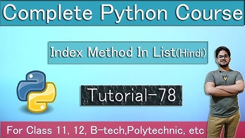 Index Method In List In Python(Hindi) | Tutorial 78