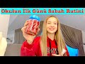 Okulun lk gn sabah rutini vlog ecrin su oban