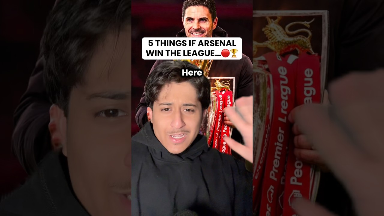 5 THINGS WILL HAPPEN IF ARSENAL WIN THE PREMIER LEAGUE! 🔴🏆 #arsenal #premierleague