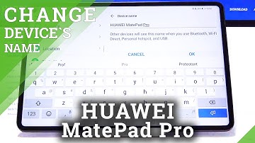 How to Change Device’s Name in HUAWEI MatePad Pro – Customize User Name