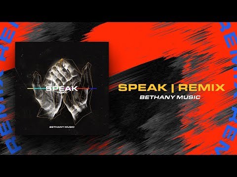 SPEAK REMIX | BETHANY MUSIC | OFFICIAL AUDIO