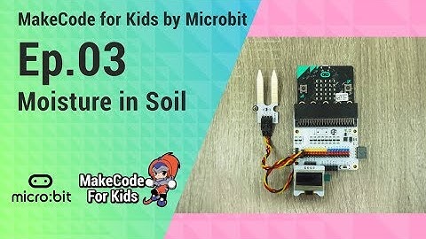 ฝึกcodingไมโครบิต microbit 03 Moisture in Soil MakeCode วิทยาการคำนวน