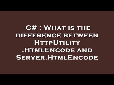 C# : What is the difference between HttpUtility.HtmlEncode and Server.HtmlEncode