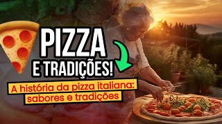 The History of Italian Pizza: Flavors and Traditions