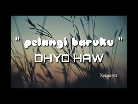 PELANGI BARUKU || DHYO HAW ( LIRIK ) COCOK BUAT SW