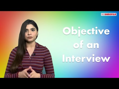 Objective of an Interview - video from Shrofile