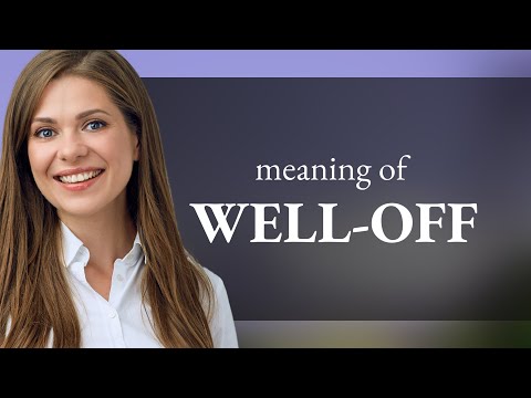 Well-off • WELL-OFF meaning - YouTube