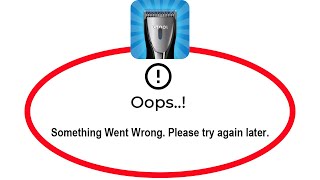 Fix Hair Clipper Prank Apps Oops Something Went Wrong Error Please Try Again Later Problem Solved screenshot 3