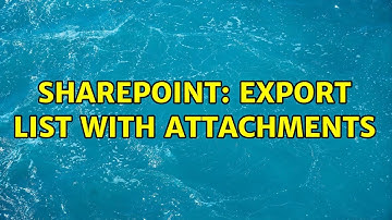 Sharepoint: Export list with attachments (3 Solutions!!)