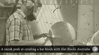 04: A Sneak Peek at Block Making with Hat Blocks Australia