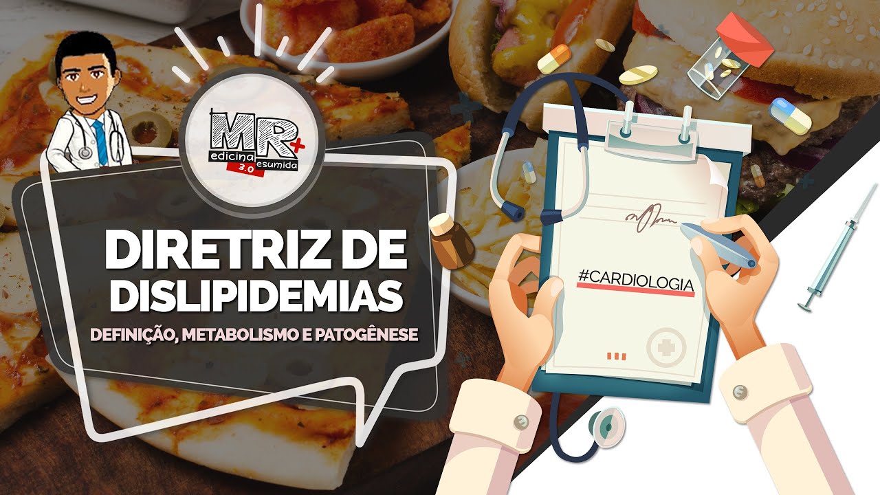 Dissecando a Diretriz de Dislipidemias - P1 (Definição, metabolismo lipídico e patogênese)