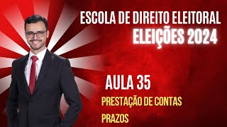 ESCOLA DE DIREITO ELEITORAL | ELEIÇÕES 2024 | Aula 35 | Prestação de Contas | Prazos