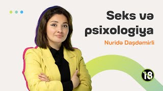 Seks və psixologiya | Nuridə Daşdəmirova | Söhbətgah (18+)