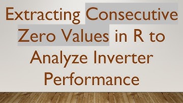Extracting Consecutive Zero Values in R to Analyze Inverter Performance