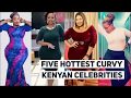 Five hottest curvy Kenyan celebrities