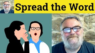 Spread The Word Meaning - Spread The Word Defined - Spread The Word Definition - Spread The Word