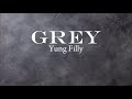 Grey-lyrics by Yung Filly