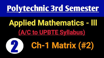 Applied Math-lll | Matrix | Class-2 @PolytechnicPathshala