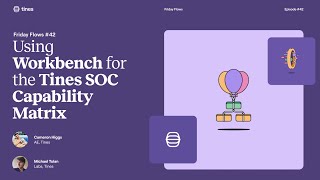 Friday Flows Episode 42 Using Tines Workbench For The Soc Automation Capability Matrix