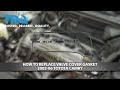 How to Replace Valve Cover Gasket 2002-06 Toyota Camry