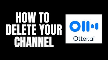 How To Delete Your Channel Otter.ai Tutorials