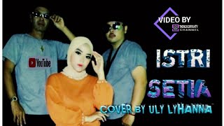 ISTRI SETIA || COVER BY ULY  LYHANNA || cipt: A.RIYANTO  #thengacapruktv#cover#dangdut#istrisetia