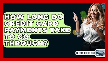 How Long Do Credit Card Payments Take To Go Through? - CreditGuide360.com